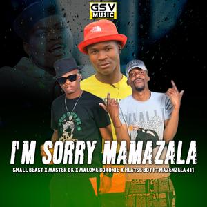 I'm Sorry Mamazala (feat. Malome Boronie, Hlatse Boy SA & Mazenzela 411) [with Master DK]