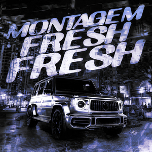 MONTAGEM FRESH FRESH