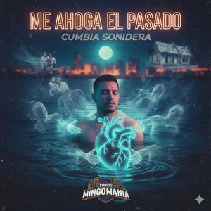 Me ahoga el pasado (Cumbia sonidera )