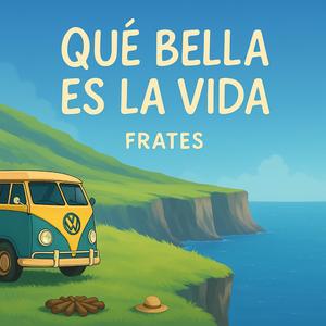 QUÉ BELLA ES LA VIDA