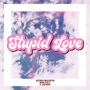Stupid Love (feat. Jeremiah Washington)