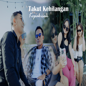 TAKUT KEHLANGAN