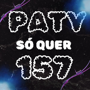 PATY SÓ QUER 157