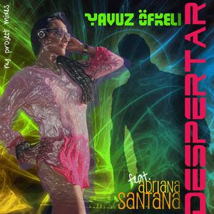 Yavuz Ofkeli feat. Adriana Santana - Despertar (More Dutch Mix)