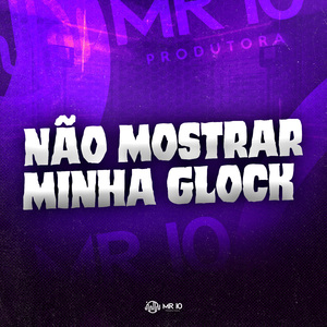 Não Mostrar Minha Glock