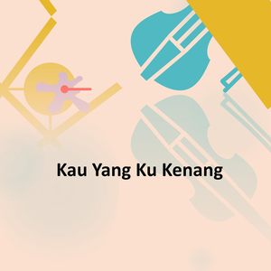 Kau Yang Ku Kenang