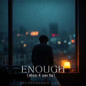 Enough (मौनता नै उत्तर रैछ)