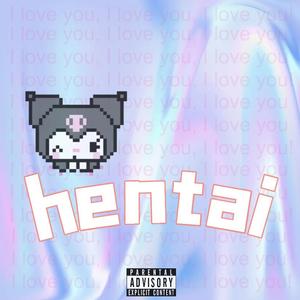 Hentai！（Prod.by JACKWAVY)