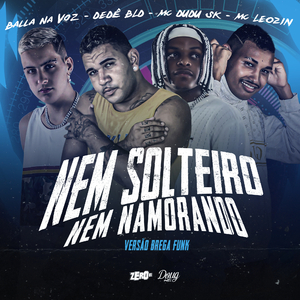 Nem Solteiro Nem Namorando (feat. Mc Dudu Sk & Mc Leozin) (Brega Funk)