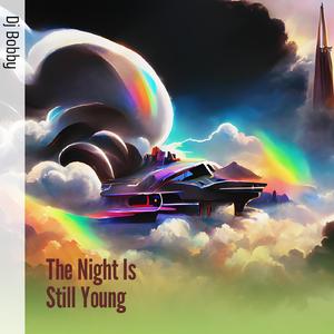 The Night Is Still Young