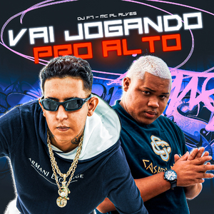 Vai Jogando pro Alto