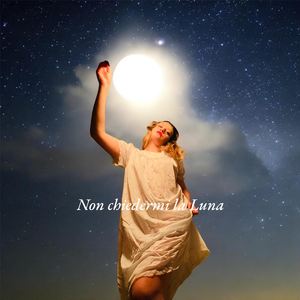 non chiedermi la Luna