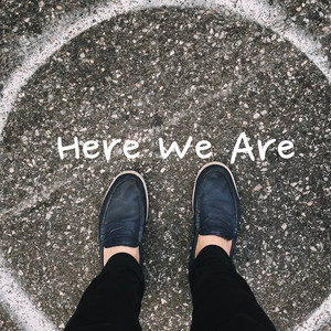 Here We Are