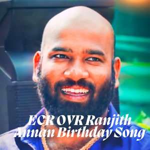 ECR OVR Ranjith Annan Birthday Song