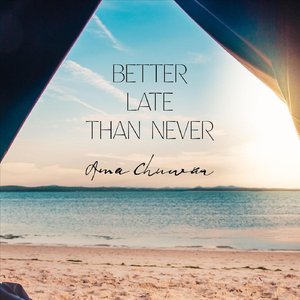 Better Late Than Never