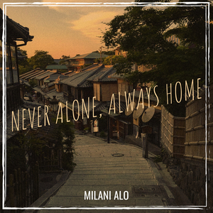 Never Alone, Always Home