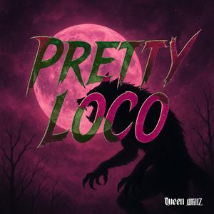 PRETTY LOCO