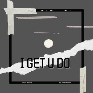 I GET U DO（Prod by Liper）