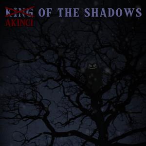 K1NG 0F THE SH4D0WS!