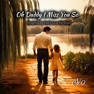 Oh Daddy I Miss You So (Inspired by Lisa's Love for Elvis)