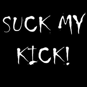 Suck My KicK