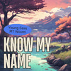 Young Cesa - Know My Name