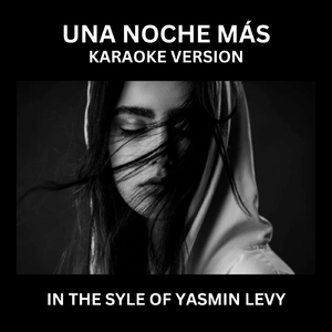 Una Noche Más (In the Style of Yasmin Levy) [ Karaoke Version]