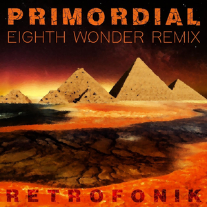 Primordial (Eighth Wonder Remix)