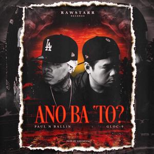 Ano Ba To? (feat. Gloc-9)