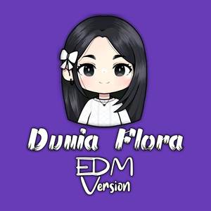 Dunia Flora EDM Version (EDM Ver.)
