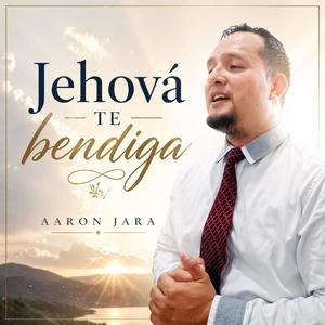 Jehová te bendiga (feat. Aarón Jara)