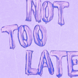 Not Too Late