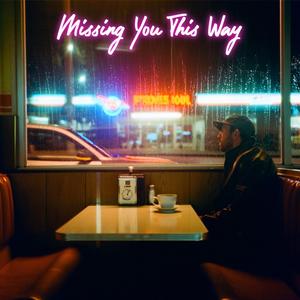 Missing You This Way