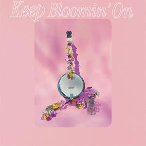 Keep Bloomin' On