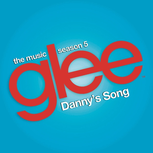 Danny's Song (Glee Cast Version)