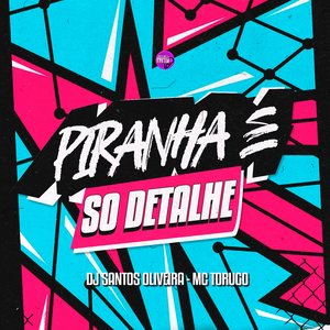 Piranha É Só Detalhe