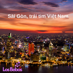 Sài Gòn, Trái Tim Việt Nam