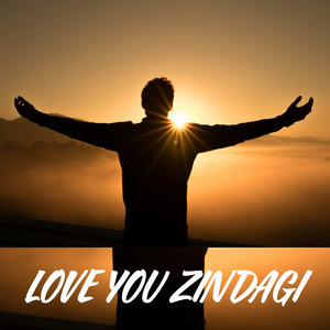 LOVE YOU ZINDAGI