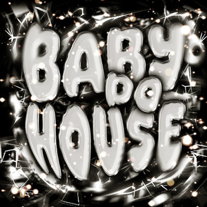 BABY DO HOUSE