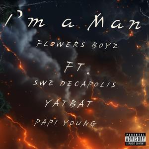 I'm a man (feat. Swe Decapolis, YATBAT & Papi Young)