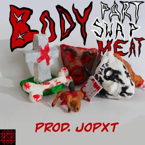 BODY PART SWAP MEAT (feat. Prod. JoPxt)