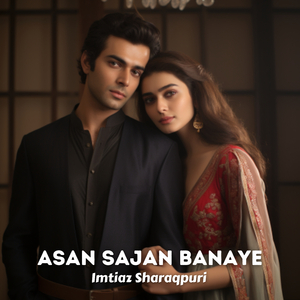 Asan Sajan Banaye