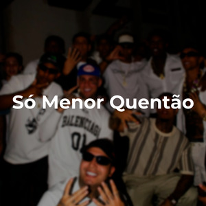Só Menor Quentão