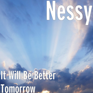 It Will Be Better Tomorrow