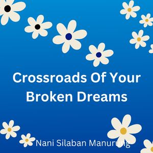 Crossroads Of Your Broken Dreams