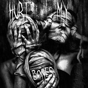 Hurt My Bones