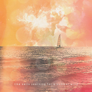 like sails yearning for a summer wind