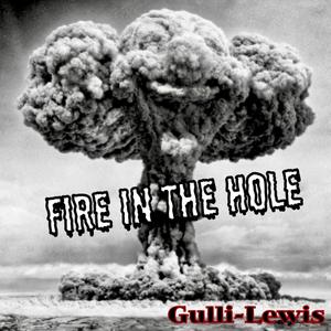 FIRE IN THE HOLE(GULLI-LEWIS) (feat. ANTHONY GULLI & MARC GULLI)
