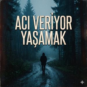 Acı Veriyor Yaşamak