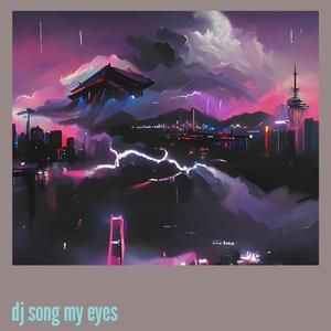 Dj Song My Eyes